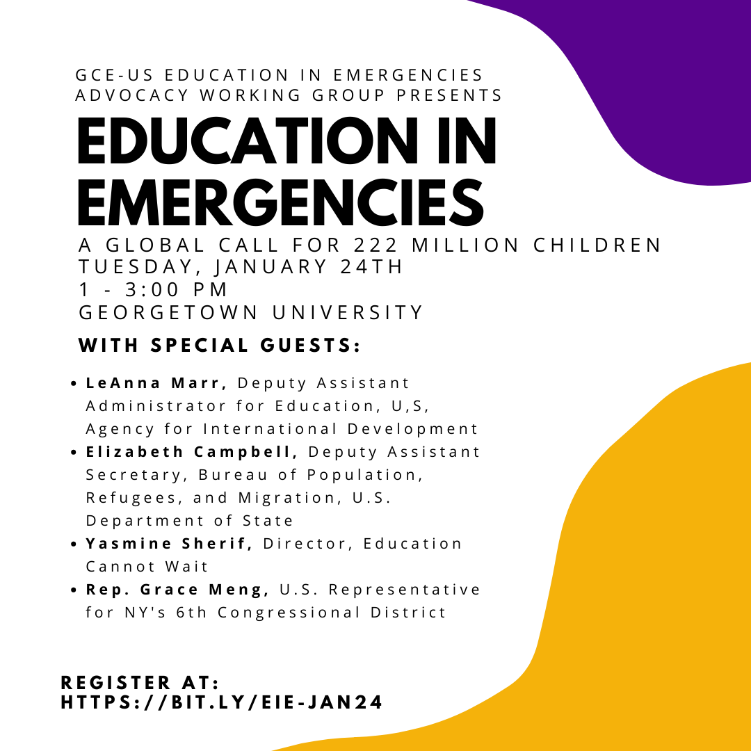 GCE-US Education in Emergencies Advocacy Working Group presents Education in Emergencies: A Global Call for 222 Million Children on January 24, 2023, 1-3 pm ET, at Georgetown University School of Foreign Service Global Human Development Program